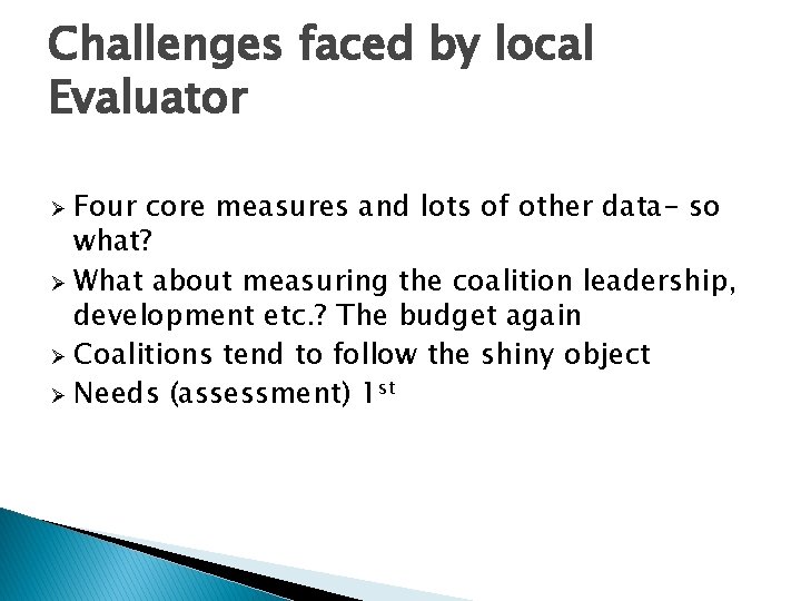 Challenges faced by local Evaluator Four core measures and lots of other data- so