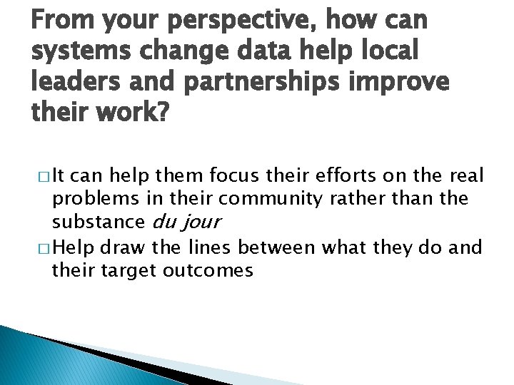 From your perspective, how can systems change data help local leaders and partnerships improve