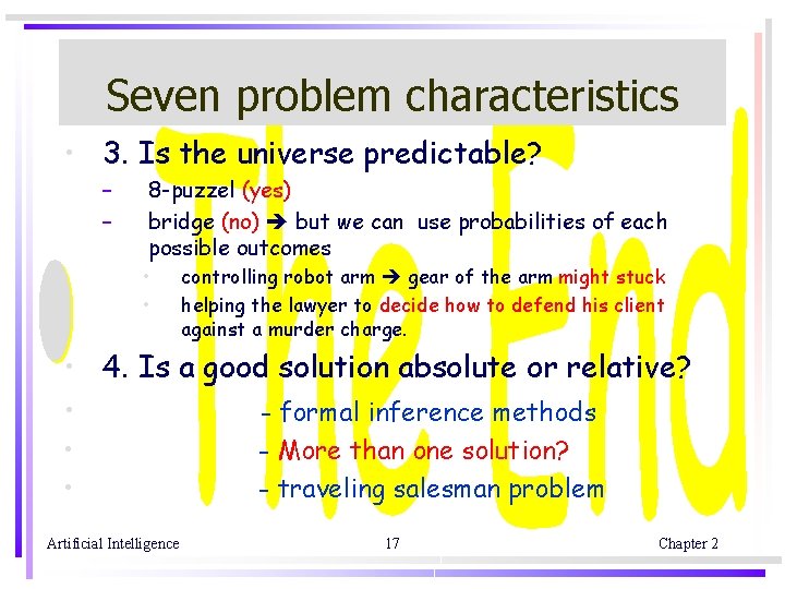 Seven problem characteristics • 3. Is the universe predictable? – – 8 -puzzel (yes)