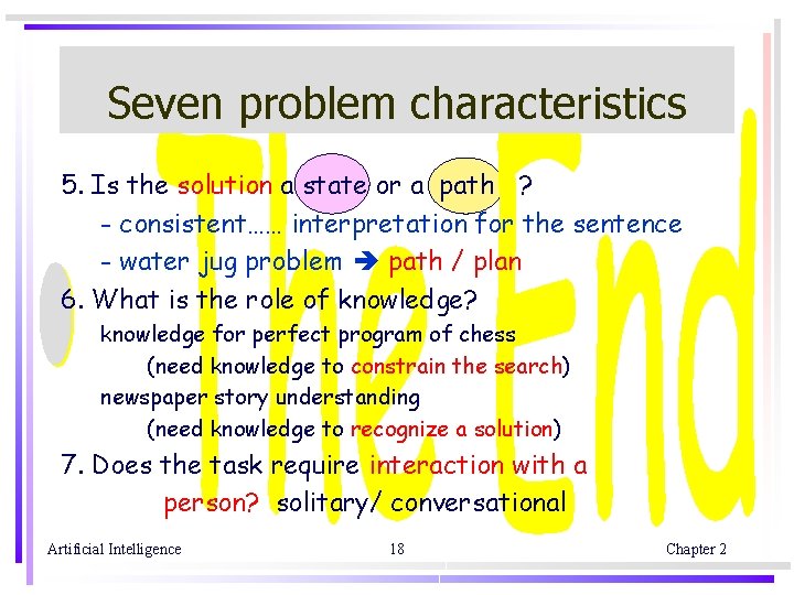 Seven problem characteristics 5. Is the solution a state or a path ? -