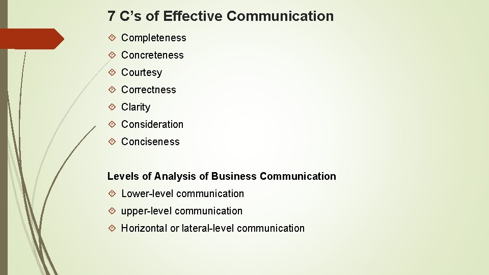 7 C’s of Effective Communication Completeness Concreteness Courtesy Correctness Clarity Consideration Conciseness Levels of 7 C’s of Effective Communication Completeness Concreteness Courtesy Correctness Clarity Consideration Conciseness Levels of