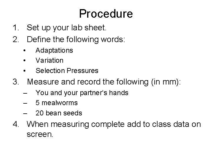 Procedure 1. Set up your lab sheet. 2. Define the following words: • •