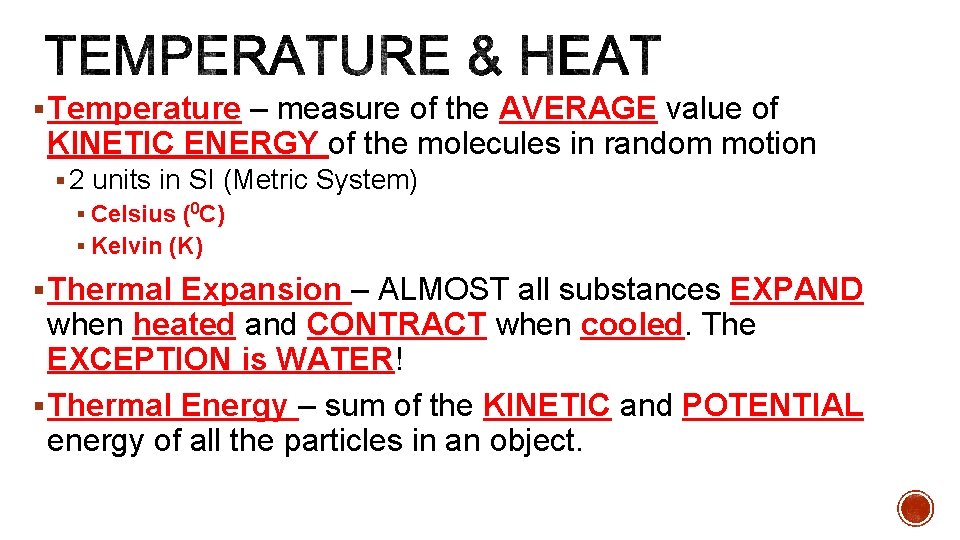 § Temperature – measure of the AVERAGE value of KINETIC ENERGY of the molecules
