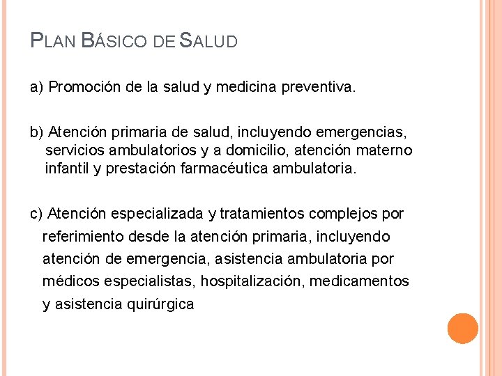 PLAN BÁSICO DE SALUD a) Promoción de la salud y medicina preventiva. b) Atención