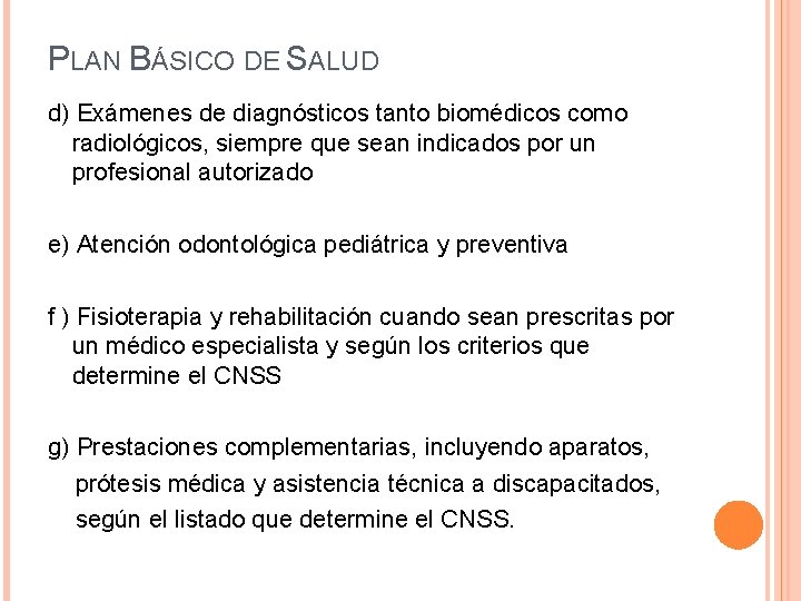 PLAN BÁSICO DE SALUD d) Exámenes de diagnósticos tanto biomédicos como radiológicos, siempre que