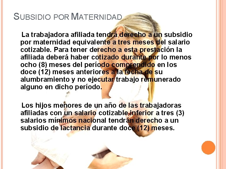 SUBSIDIO POR MATERNIDAD La trabajadora afiliada tendrá derecho a un subsidio por maternidad equivalente