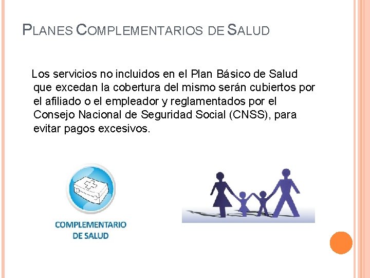 PLANES COMPLEMENTARIOS DE SALUD Los servicios no incluidos en el Plan Básico de Salud