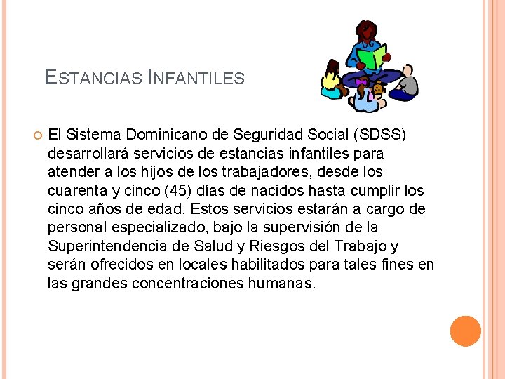 ESTANCIAS INFANTILES El Sistema Dominicano de Seguridad Social (SDSS) desarrollará servicios de estancias infantiles