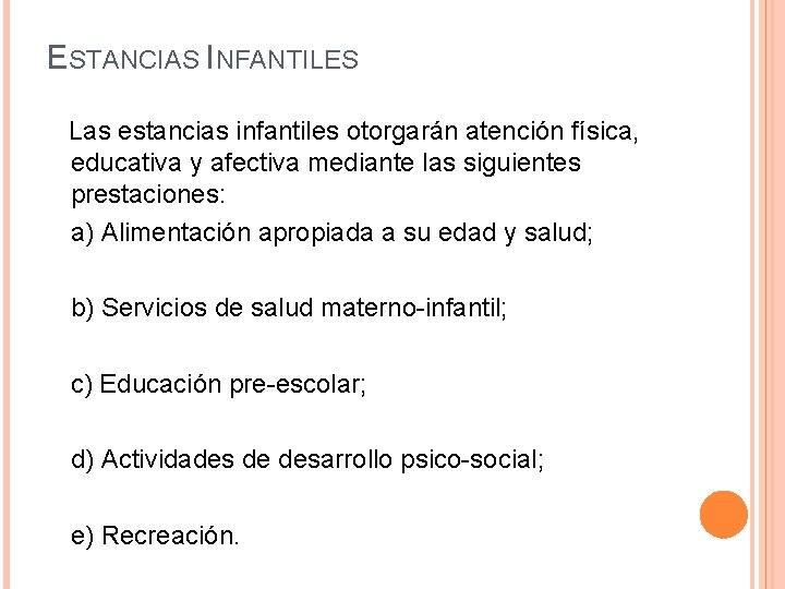 ESTANCIAS INFANTILES Las estancias infantiles otorgarán atención física, educativa y afectiva mediante las siguientes