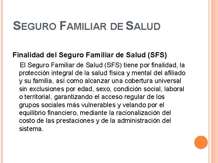 SEGURO FAMILIAR DE SALUD Finalidad del Seguro Familiar de Salud (SFS) El Seguro Familiar