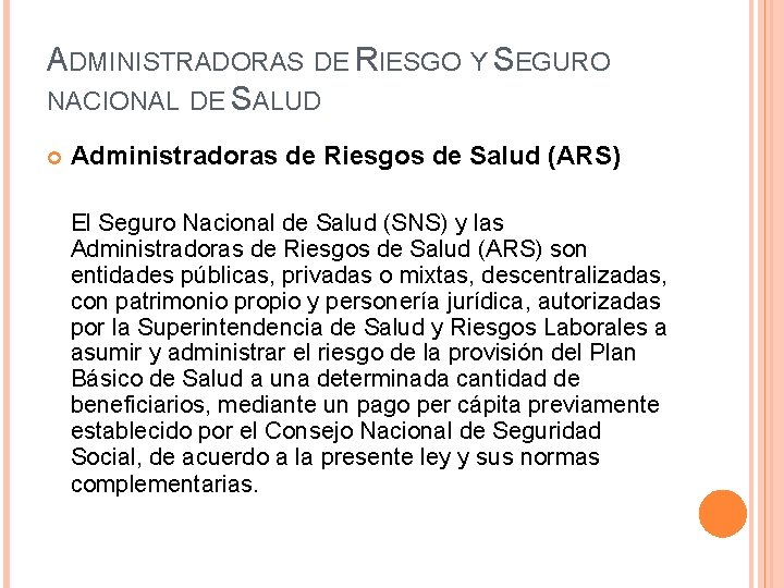 ADMINISTRADORAS DE RIESGO Y SEGURO NACIONAL DE SALUD Administradoras de Riesgos de Salud (ARS)