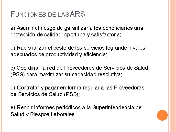 FUNCIONES DE LAS ARS a) Asumir el riesgo de garantizar a los beneficiarios una