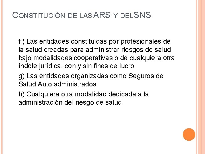 CONSTITUCIÓN DE LAS ARS Y DEL SNS f ) Las entidades constituidas por profesionales