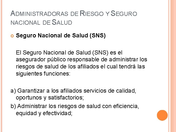 ADMINISTRADORAS DE RIESGO Y SEGURO NACIONAL DE SALUD Seguro Nacional de Salud (SNS) El