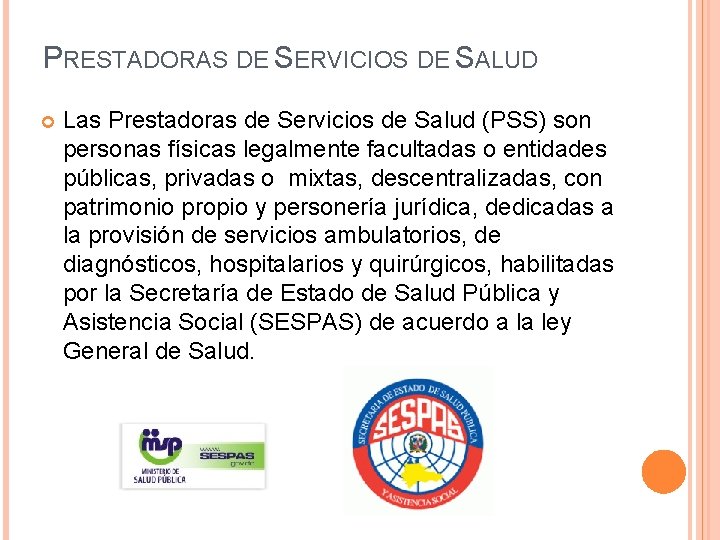 PRESTADORAS DE SERVICIOS DE SALUD Las Prestadoras de Servicios de Salud (PSS) son personas