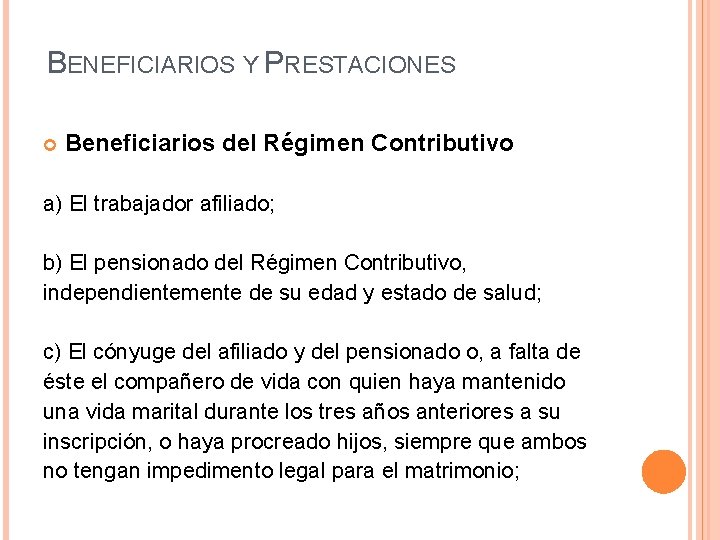 BENEFICIARIOS Y PRESTACIONES Beneficiarios del Régimen Contributivo a) El trabajador afiliado; b) El pensionado