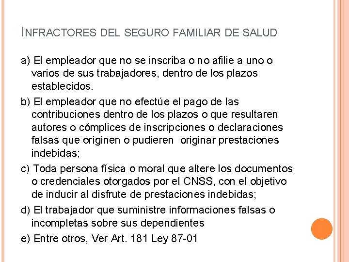 INFRACTORES DEL SEGURO FAMILIAR DE SALUD a) El empleador que no se inscriba o