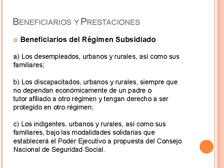 BENEFICIARIOS Y PRESTACIONES Beneficiarios del Régimen Subsidiado a) Los desempleados, urbanos y rurales, así