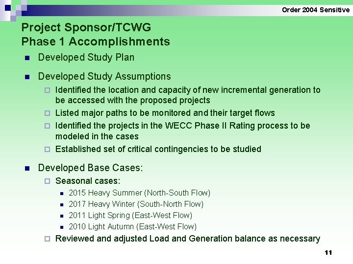 Order 2004 Sensitive Project Sponsor/TCWG Phase 1 Accomplishments n Developed Study Plan n Developed