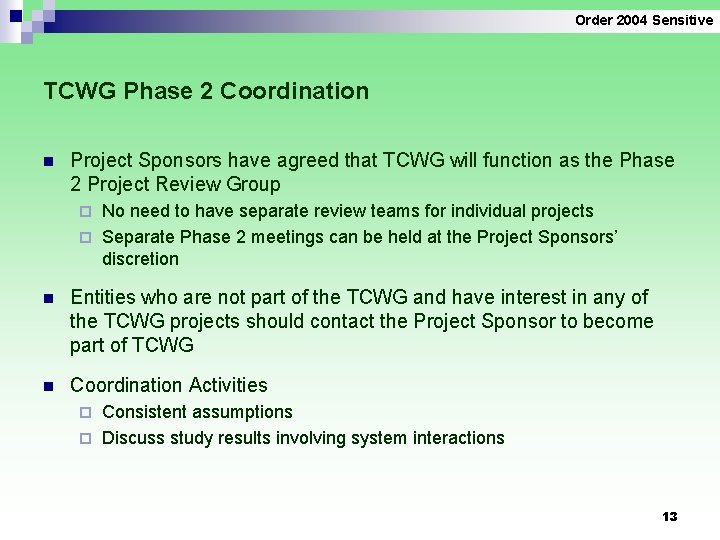 Order 2004 Sensitive TCWG Phase 2 Coordination n Project Sponsors have agreed that TCWG