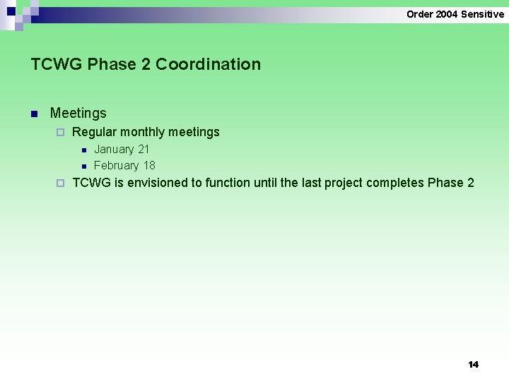 Order 2004 Sensitive TCWG Phase 2 Coordination n Meetings ¨ Regular monthly meetings n