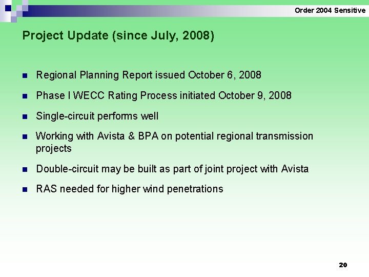 Order 2004 Sensitive Project Update (since July, 2008) n Regional Planning Report issued October