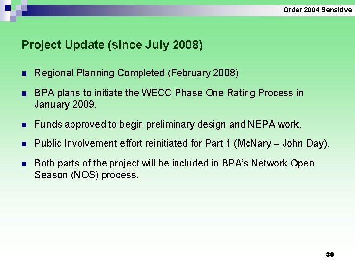 Order 2004 Sensitive Project Update (since July 2008) n Regional Planning Completed (February 2008)