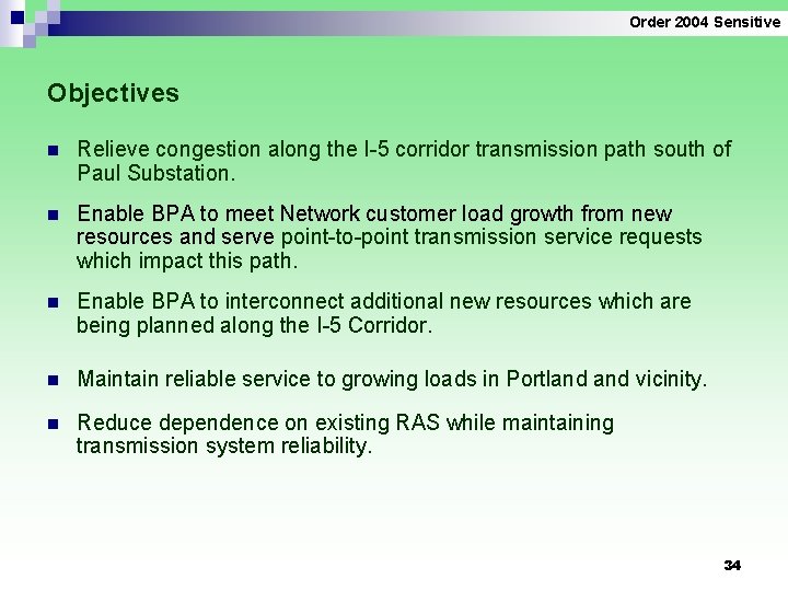 Order 2004 Sensitive Objectives n Relieve congestion along the I-5 corridor transmission path south