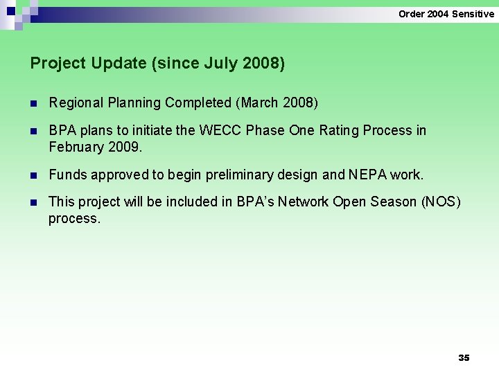 Order 2004 Sensitive Project Update (since July 2008) n Regional Planning Completed (March 2008)