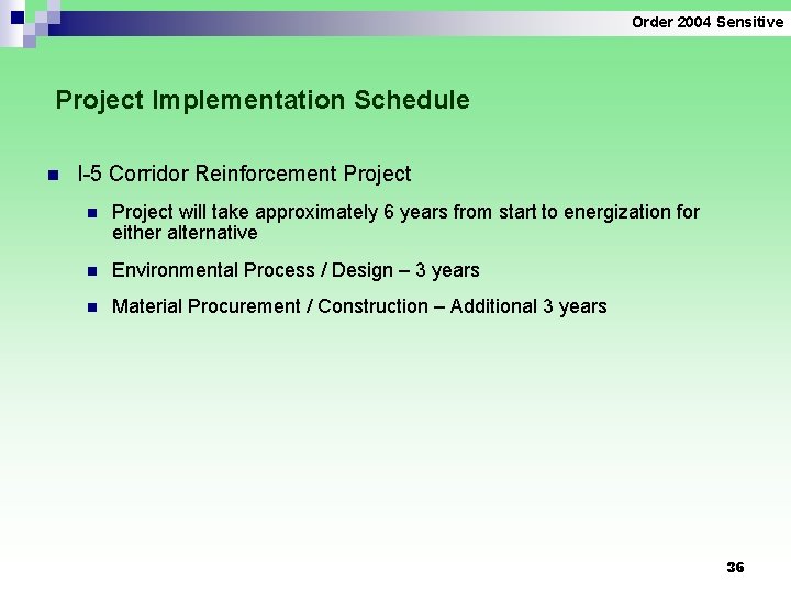 Order 2004 Sensitive Project Implementation Schedule n I-5 Corridor Reinforcement Project n Project will