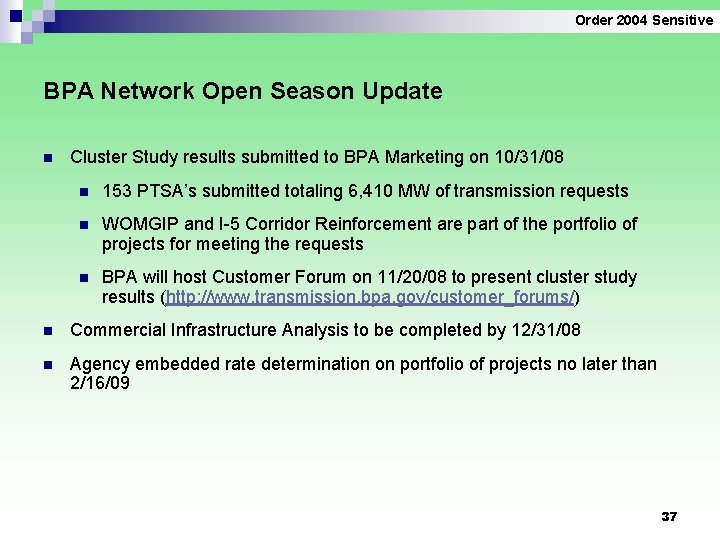 Order 2004 Sensitive BPA Network Open Season Update n Cluster Study results submitted to