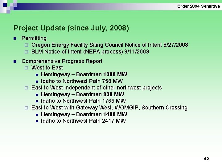 Order 2004 Sensitive Project Update (since July, 2008) n Permitting ¨ Oregon Energy Facility