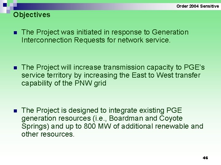 Order 2004 Sensitive Objectives n The Project was initiated in response to Generation Interconnection