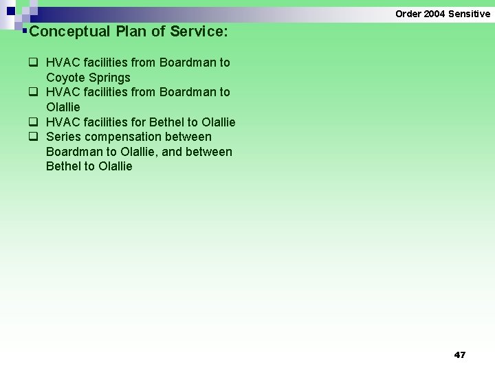 Order 2004 Sensitive §Conceptual Plan of Service: q HVAC facilities from Boardman to Coyote