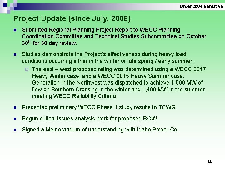 Order 2004 Sensitive Project Update (since July, 2008) n Submitted Regional Planning Project Report