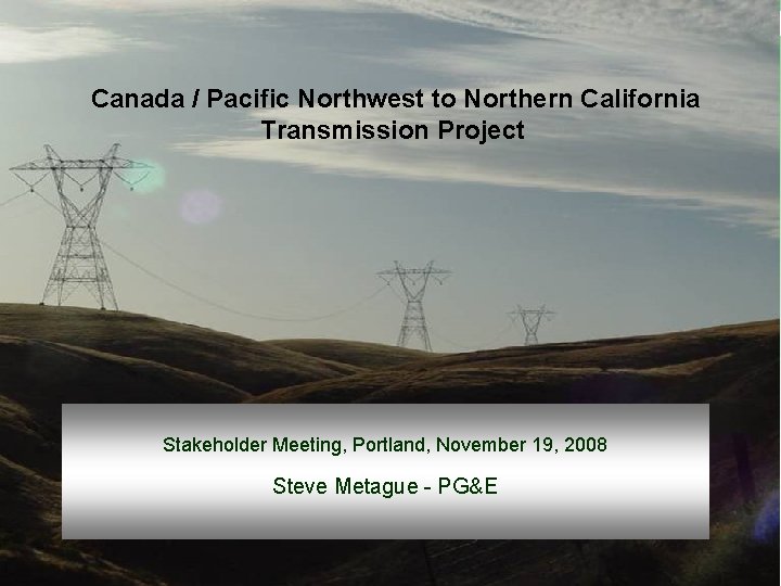 Canada / Pacific Northwest to Northern California Transmission Project Stakeholder Meeting, Portland, November 19,