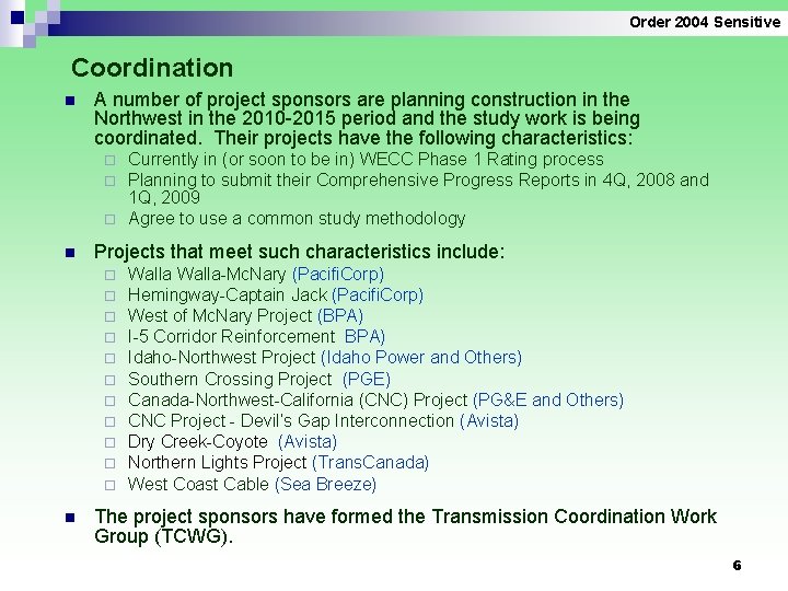 Order 2004 Sensitive Coordination n A number of project sponsors are planning construction in