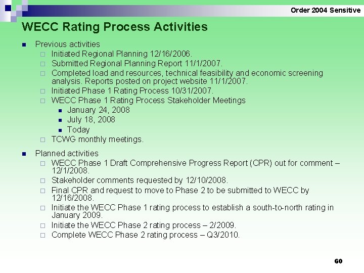 Order 2004 Sensitive WECC Rating Process Activities n Previous activities ¨ Initiated Regional Planning