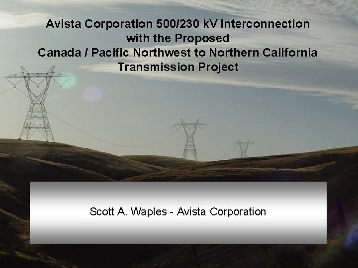 Avista Corporation 500/230 k. V Interconnection with the Proposed Canada / Pacific Northwest to