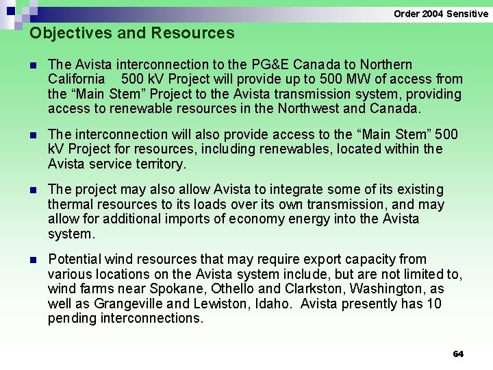 Order 2004 Sensitive Objectives and Resources n The Avista interconnection to the PG&E Canada