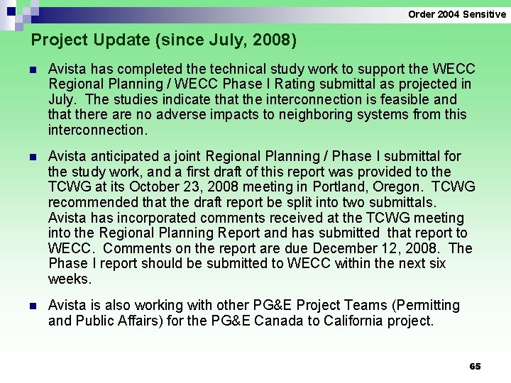 Order 2004 Sensitive Project Update (since July, 2008) n Avista has completed the technical