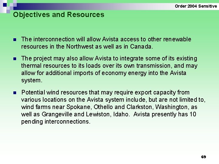 Order 2004 Sensitive Objectives and Resources n The interconnection will allow Avista access to