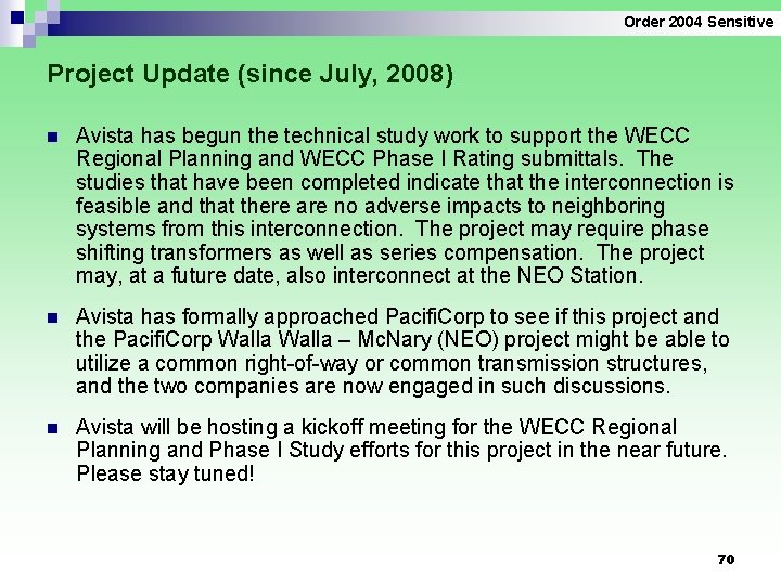 Order 2004 Sensitive Project Update (since July, 2008) n Avista has begun the technical