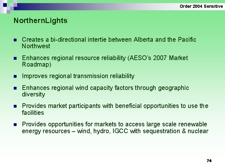 Order 2004 Sensitive Northern. Lights n Creates a bi-directional intertie between Alberta and the