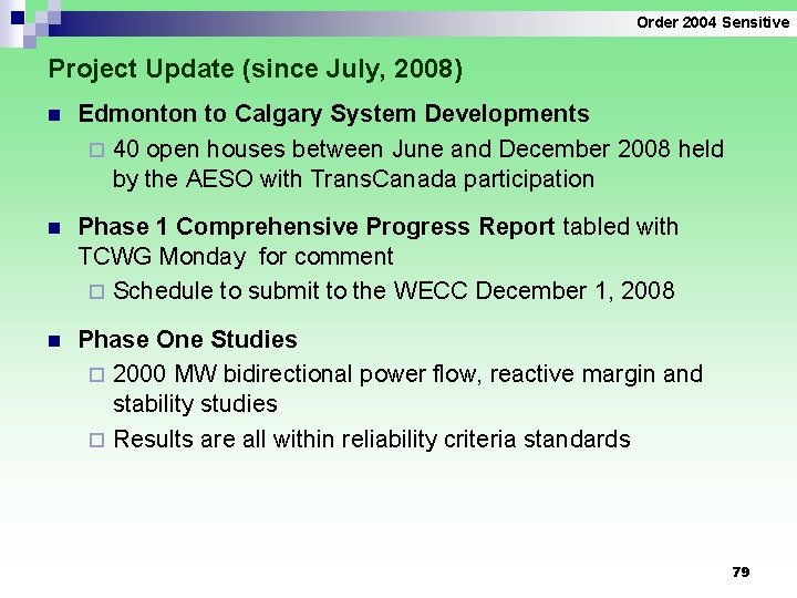 Order 2004 Sensitive Project Update (since July, 2008) n Edmonton to Calgary System Developments