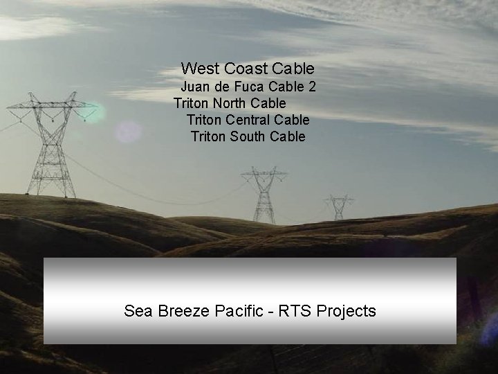 West Coast Cable Juan de Fuca Cable 2 Triton North Cable Triton Central Cable
