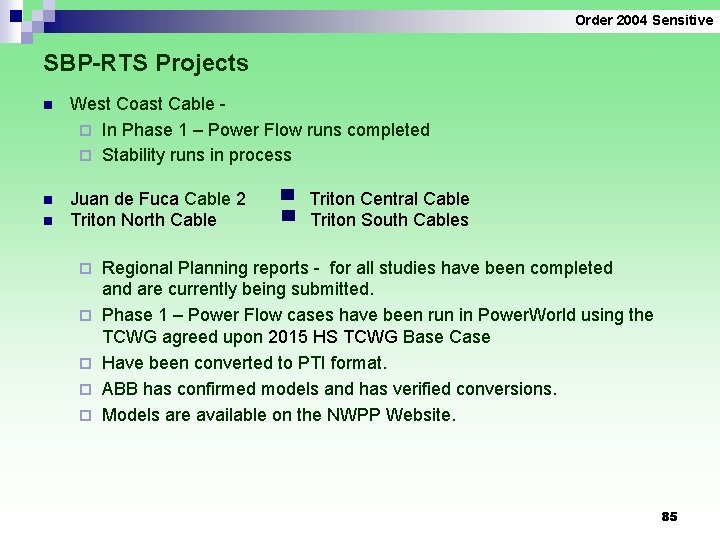 Order 2004 Sensitive SBP-RTS Projects n West Coast Cable ¨ In Phase 1 –