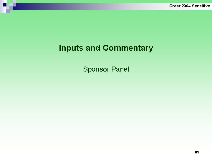 Order 2004 Sensitive Inputs and Commentary Sponsor Panel 89 