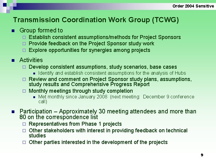 Order 2004 Sensitive Transmission Coordination Work Group (TCWG) n Group formed to ¨ ¨