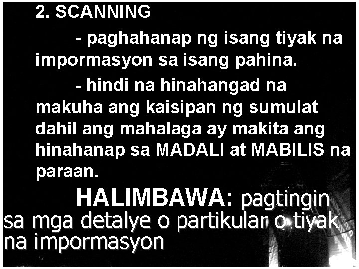 2. SCANNING - paghahanap ng isang tiyak na impormasyon sa isang pahina. - hindi